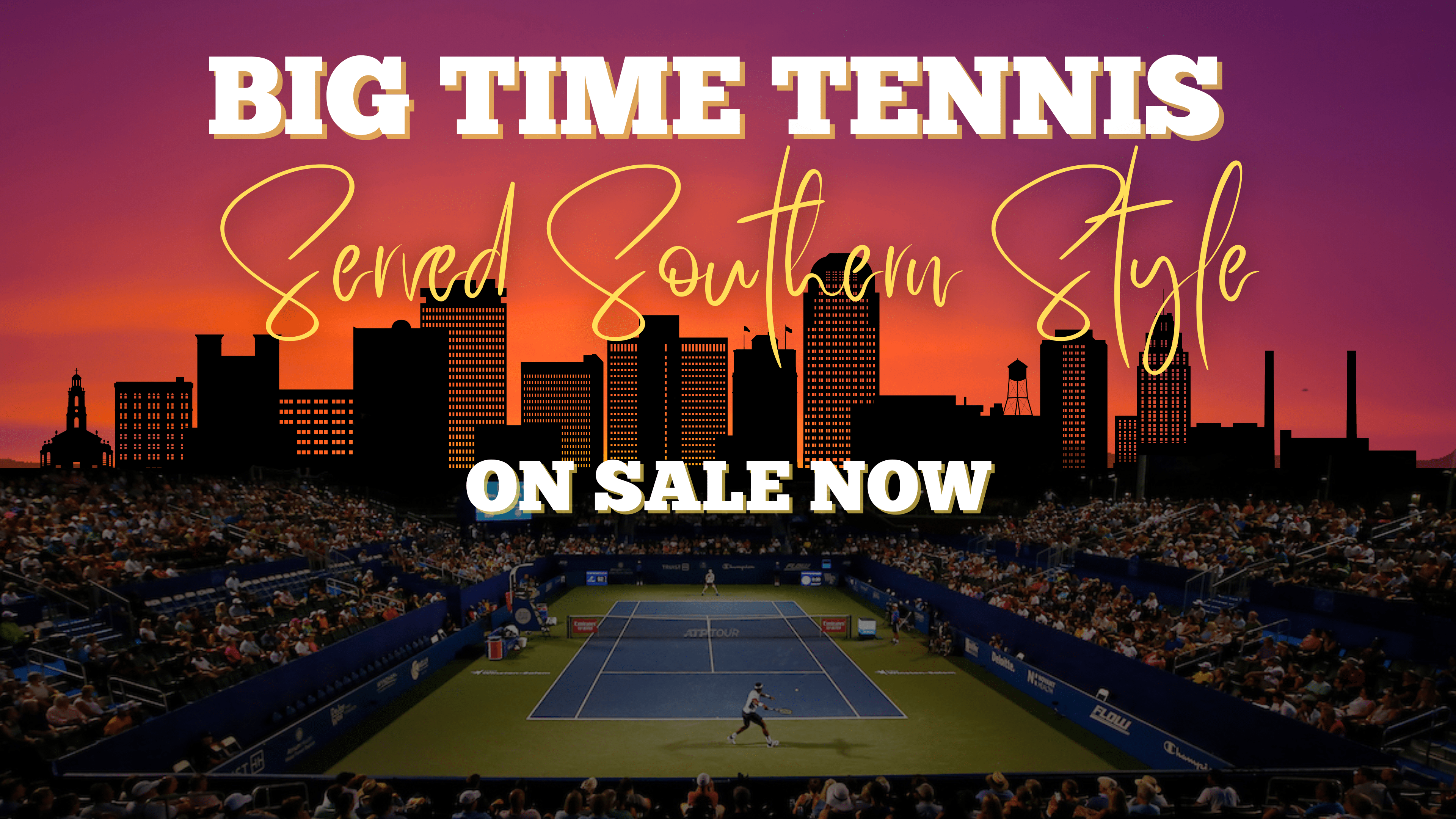 Big Time Tennis Served Southern Style | Tickets on Sale Now